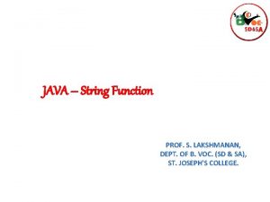 JAVA String Function PROF S LAKSHMANAN DEPT OF