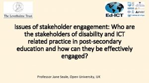 Issues of stakeholder engagement Who are the stakeholders