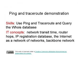 Ping and traceroute demonstration Skills Use Ping and