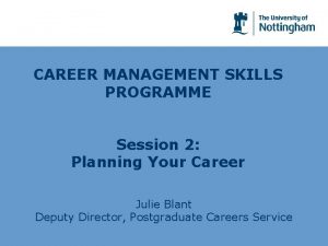 CAREER MANAGEMENT SKILLS PROGRAMME Session 2 Planning Your