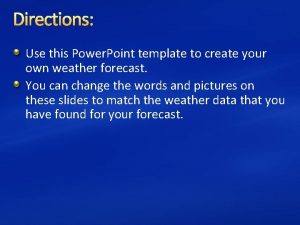 Directions Use this Power Point template to create