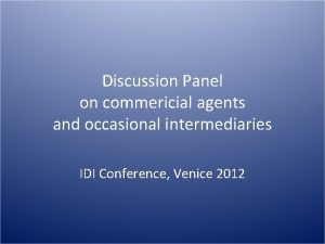 Discussion Panel on commericial agents and occasional intermediaries
