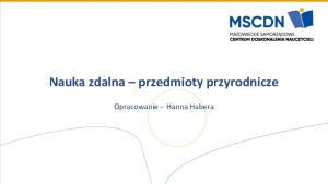 Nauka zdalna przedmioty przyrodnicze Opracowanie Hanna Habera Przydatne