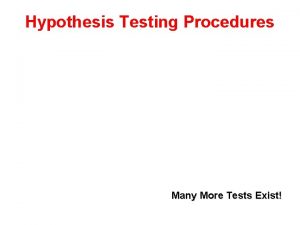 Hypothesis Testing Procedures Many More Tests Exist Parametric