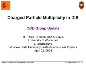 Charged Particle Multiplicity in DIS QCD Group Update
