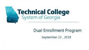 Dual Enrollment Program September 23 2018 22 TCSG