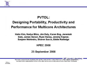 PVTOL Designing Portability Productivity and Performance for Multicore