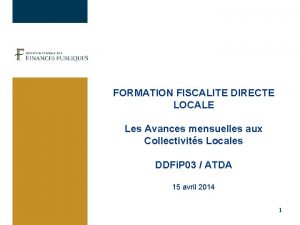 FORMATION FISCALITE DIRECTE LOCALE Les Avances mensuelles aux