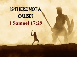 IS THERE NOT A CAUSE 1 Samuel 17