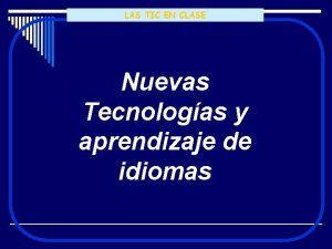 LAS TIC EN CLASE Nuevas Tecnologas y aprendizaje