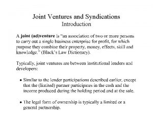 Joint Ventures and Syndications Introduction Joint Ventures and