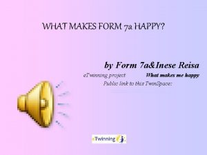 WHAT MAKES FORM 7 a HAPPY by Form