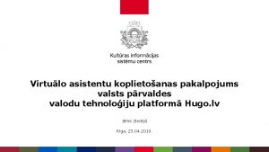 Virtulo asistentu koplietoanas pakalpojums valsts prvaldes valodu tehnoloiju