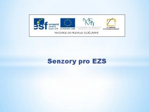 Senzory pro EZS Nzev projektu Nov ICT rozvj