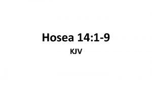 Hosea 14 1 9 KJV 1 O Israel