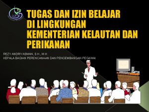 TUGAS DAN IZIN BELAJAR DI LINGKUNGAN KEMENTERIAN KELAUTAN