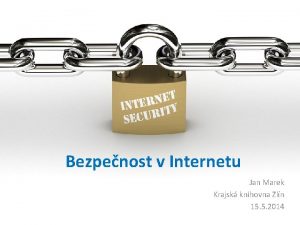 Bezpenost v Internetu Jan Marek Krajsk knihovna Zln