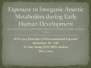 Exposure to Inorganic Arsenic Metabolites during Early Human