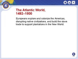 The Atlantic World 1492 1800 Europeans explore and