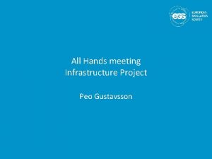 All Hands meeting Infrastructure Project Peo Gustavsson Outline