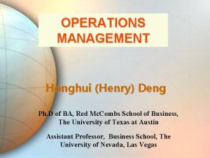 OPERATIONS MANAGEMENT Honghui Henry Deng Ph D of