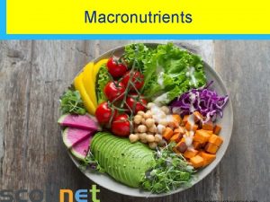 Macronutrients Learning Outcomes 1 9 Recognise the importance