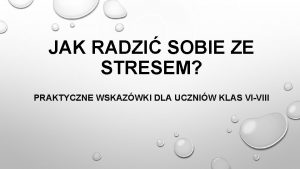 JAK RADZI SOBIE ZE STRESEM PRAKTYCZNE WSKAZWKI DLA