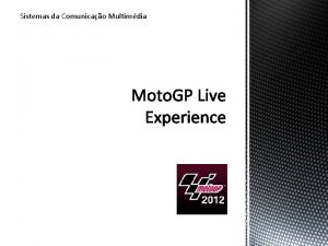 Sistemas da Comunicao Multimdia O Moto GP Live