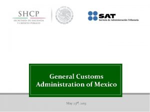 General Customs Administration of Mexico May 23 rd