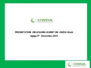 PRESENTATION ON LESSONS LEARNT ON OWDA Wash Jigjiga5