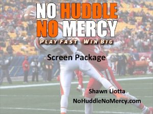 Screen Package Shawn Liotta No Huddle No Mercy