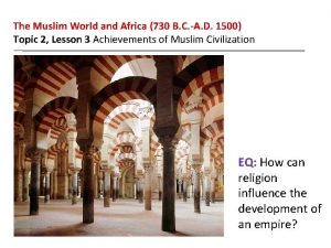 The Muslim World and Africa 730 B C