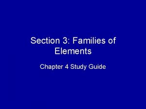 Section 3 Families of Elements Chapter 4 Study