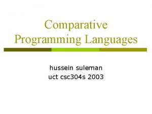 Comparative Programming Languages hussein suleman uct csc 304