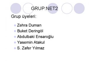 GRUP NET 2 Grup yeleri l Zehra Duman