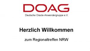 Deutsche OracleAnwendergruppe e V Herzlich Willkommen zum Regionaltreffen