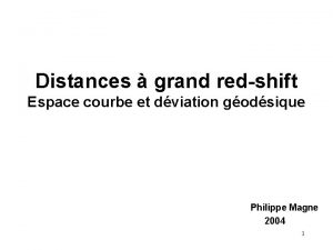 Distances grand redshift Espace courbe et dviation godsique