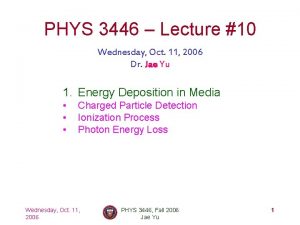 PHYS 3446 Lecture 10 Wednesday Oct 11 2006