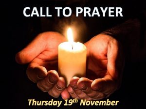 CALL TO PRAYER Loving Father God be with