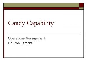 Candy Capability Operations Management Dr Ron Lembke Tolerance