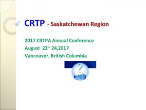 CRTP Saskatchewan Region 2017 CRTPA Annual Conference August