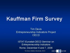 Kauffman Firm Survey Tim Davis Entrepreneurship Indicators Project