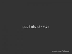 ESK BR FNCAN ses dmesi ak olmaldr Dinle