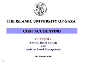 CHAPTER 4 ActivityBased Costing and ActivityBased Management Dr