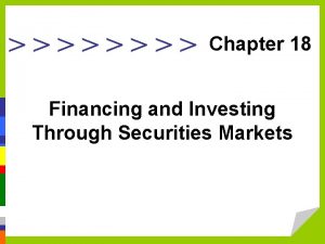 Chapter 18 Financing and Investing Through Securities Markets