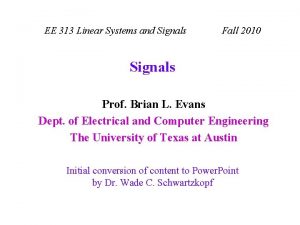 EE 313 Linear Systems and Signals Fall 2010