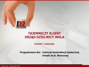 TAJEMNICZY KLIENT URZD DZIELNICY WOLA RAPORT Z BADANIA