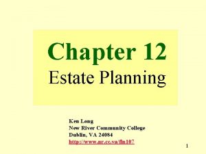 Chapter 12 Estate Planning Ken Long New River