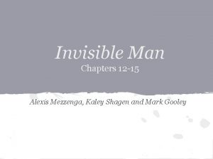 Invisible Man Chapters 12 15 Alexis Mezzenga Kaley