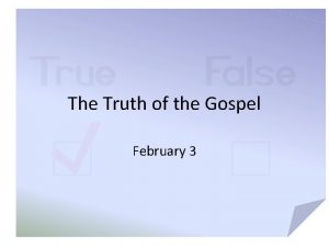 The Truth of the Gospel February 3 IMHO